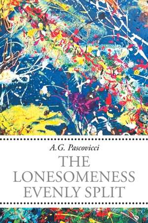 The Lonesomeness Evenly Split de A. G. Pascovici