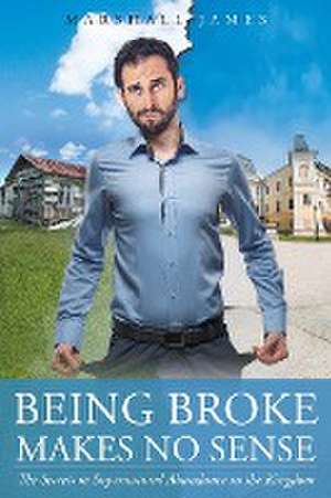 Being Broke Makes No Sense de Marshall James