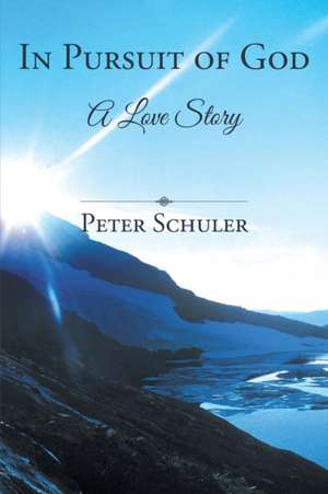 In Pursuit of God de Peter Schuler