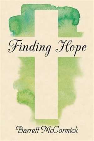 Finding Hope de Barrett McCormick