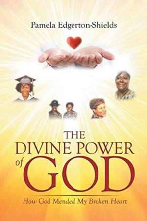 The Divine Power Of God de Pamela Edgerton Shields