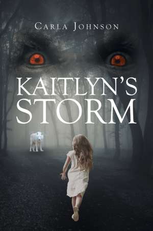 Kaitlyn's Storm de Carla Johnson