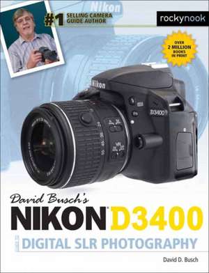 David Busch's Nikon D3400 Guide to Digital Slr Photography de David D. Busch