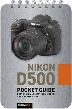 Nikon D500: Pocket Guide de Rocky Nook