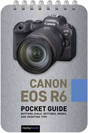 Canon EOS R6: Pocket Guide de Rocky Nook