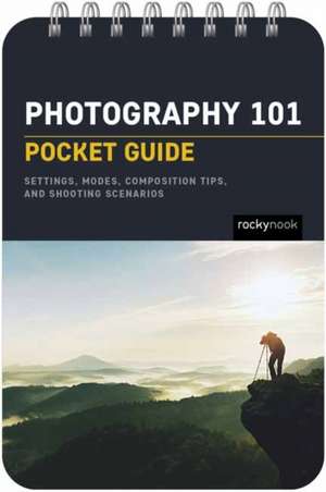 Photography 101: Pocket Guide de Rocky Nook