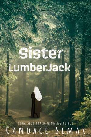 Sister Lumberjack de Candace Simar