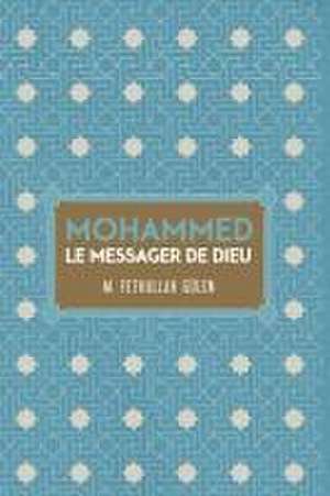 Le Messager de Dieu Mohammed de Fethullah Gulen