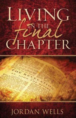 Living in the Final Chapter de Jordan Wells