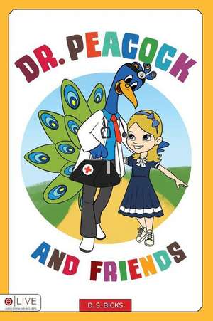 Dr Peacock and Friends de D. S. Bicks