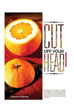 Cut Off Your Head de Opeoluwa Dele-Lge