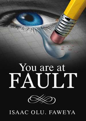 You Are at Fault de Issac Olu Faweya