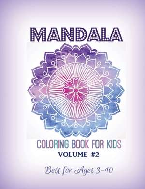 Mandala Coloring Book for Kids Volume #2 de Kids World Coloring