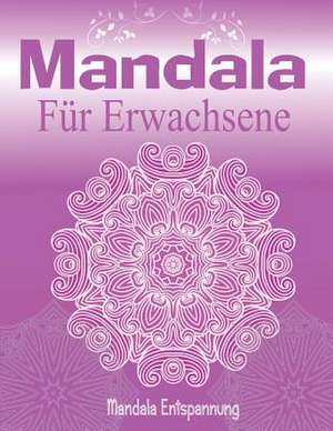 Mandala Fur Erwachsene (Mandala Entspannung): For Meditation and Relaxation de Mandala Design Group