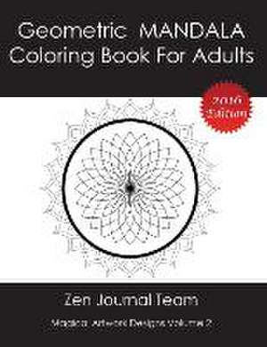 Geometric Mandala Coloring Book for Adults: Meditation, Relaxation & Color Therapy Books for Grown-Ups de Zen Journal Team