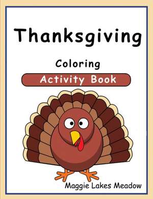 Thanksgiving Coloring Activity Book de Maggie Meadow