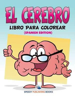 El Cerebro Libro Para Colorear (Spanish Edition) de Speedy Publishing Llc