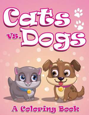 Cats vs. Dogs (a Coloring Book) de Jupiter Kids