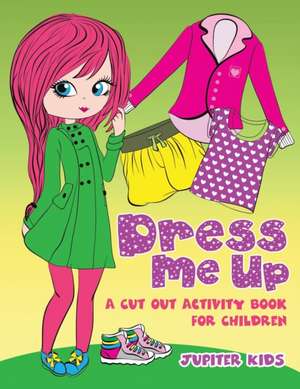 Dress Me Up (A Cutout Activity Book for Children) de Jupiter Kids