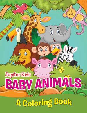 Baby Animals (A Coloring Book) de Jupiter Kids