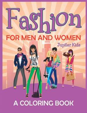 Fashion for Men and Women (A Coloring Book) de Jupiter Kids