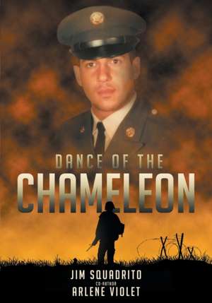 Dance Of The Chameleon: A Vietnam Medic's Story de Jim R. Squadrito