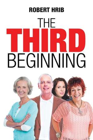 The Third Beginning de Robert Hrib