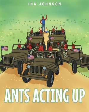 Ants Acting Up de Ina Johnson