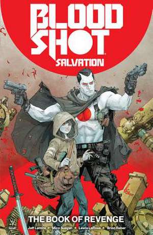 Bloodshot Salvation Vol. 1: The Book of Revenge de Jeff Lemire