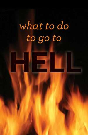 What to Do to Go to Hell (Pack of 25) de Good News Publishers