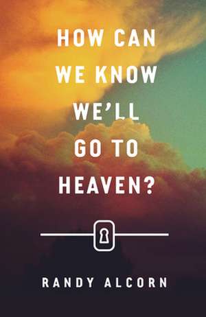 How Can We Know We`ll Go to Heaven? (25–pack) de Randy Alcorn