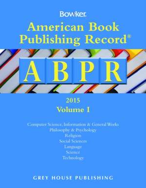 American Book Publishing Record Annual - 2 Vol Set, 2015 de RR Bowker