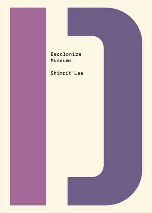 Decolonize Museums de Shimrit Lee