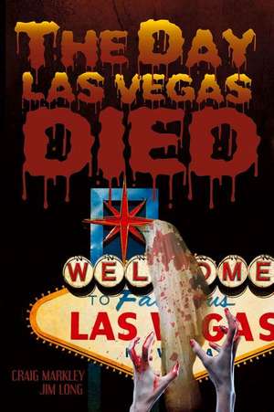 The Day Las Vegas Dies de Craig Markley