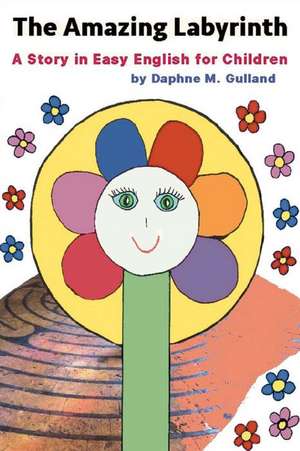 The Amazing Labyrinth: A Story in Easy English for Children de Daphne M. Gulland