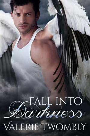 Fall Into Darkness de Valerie Twombly