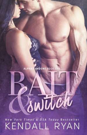 Bait & Switch: Alphas Undone - Book One de Kendall Ryan