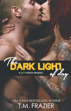 The Dark Light of Day de T. M. Frazier