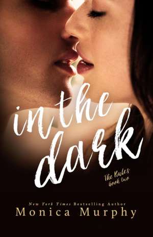 In the Dark de Monica Murphy