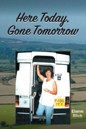 Here Today, Gone Tomorrow de Elaine Blick