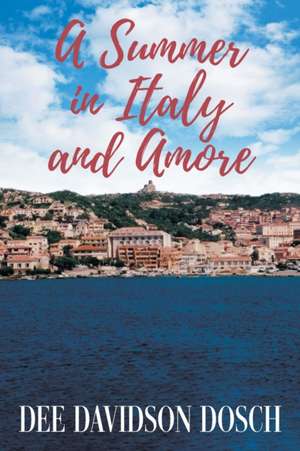 A Summer in Italy and Amore de Dee Dosch