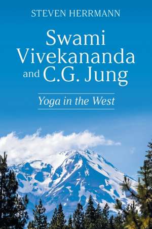 Swami Vivekananda and C.G. Jung de Steven Herrmann