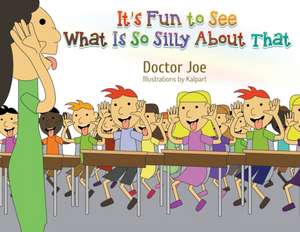 It's Fun to See What Is So Silly About That de Doctor Joe