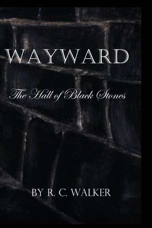 Wayward: The Hall of Black Stones de Rebecca Walker