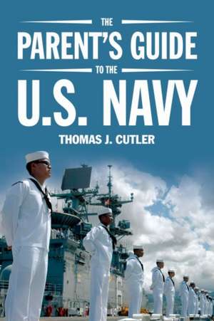 The Parent's Guide to the U.S. Navy de Thomas J. Cutler