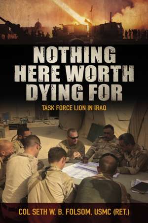 Nothing Here Worth Dying For de Seth William Bell Folsom