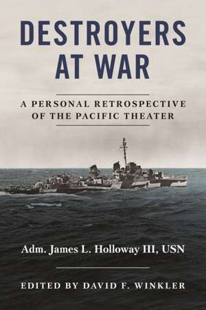 Destroyers at War de James L. Holloway