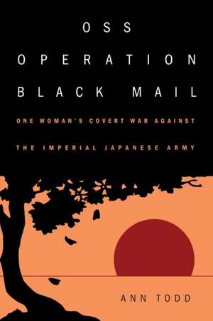 OSS Operation Black Mail de Ann Todd