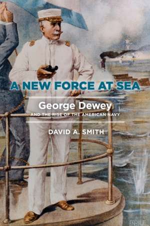 A New Force at Sea de David A. Smith