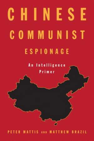 Chinese Communist Espionage de Peter Mattis